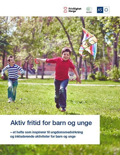 Aktiv fritid for barn og unge – et hefte som inspirerer til ungdomsmedvirkning og inkluderende aktiviteter for barn og unge