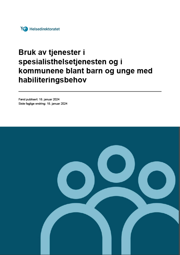 Omslaget til rapporten Bruk av tjenester i spesialisthelsetjenesten og i kommunene blant barn og unge med habiliteringsbehov